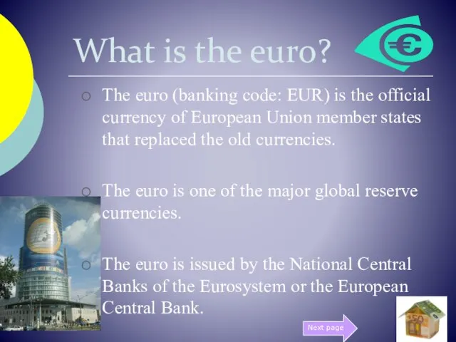 What is the euro? The euro (banking code: EUR) is the official