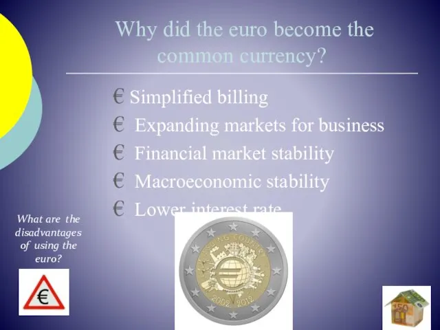Why did the euro become the common currency? Simplified billing Expanding markets