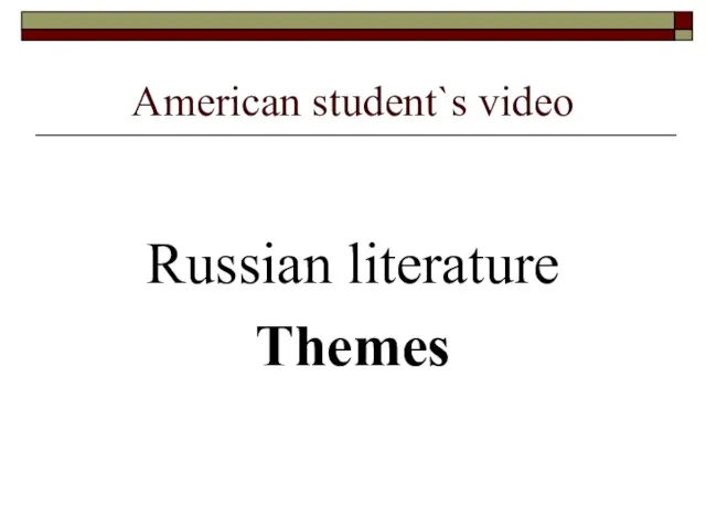 American student`s video Russian literature Themes