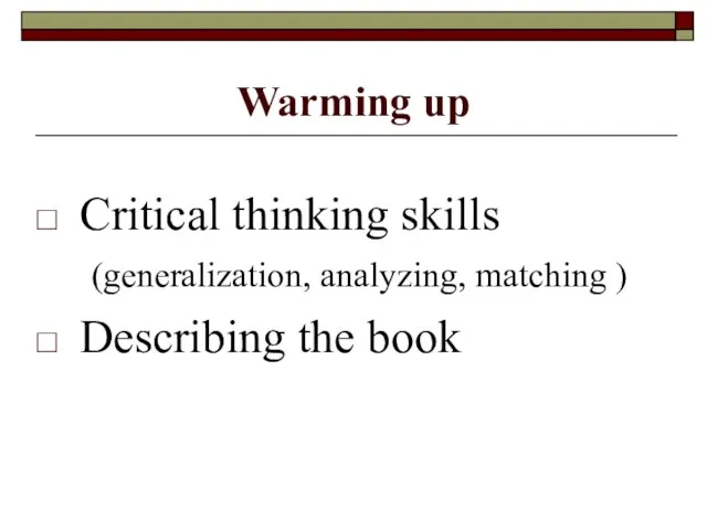 Warming up Critical thinking skills (generalization, analyzing, matching ) Describing the book