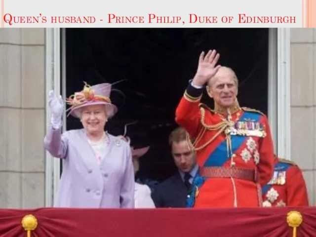 Queen’s husband - Prince Philip, Duke of Edinburgh