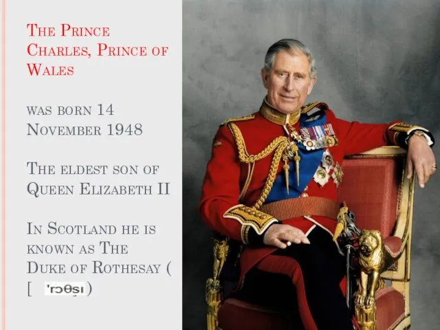 The Prince Charles, Prince of Wales was born 14 November 1948 The