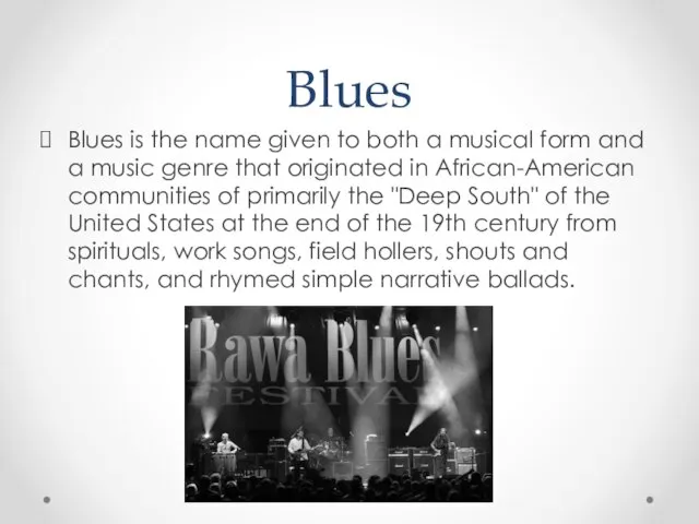 Blues Blues is the name given to both a musical form and