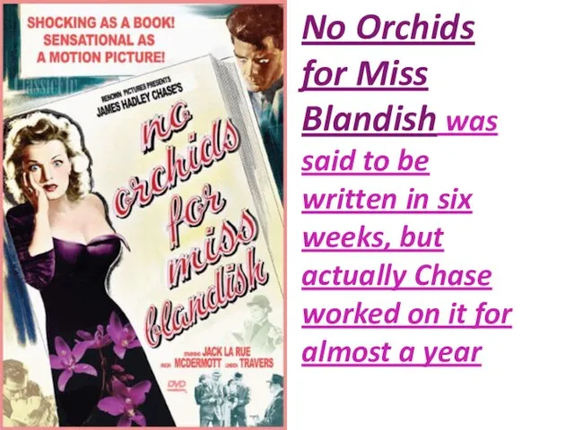 No Orchids for Miss Blandish was said to be written in six