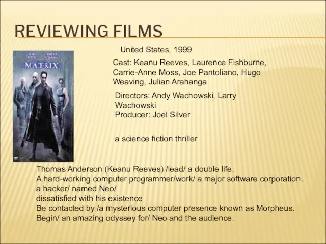 REVIEWING FILMS United States, 1999 Cast: Keanu Reeves, Laurence Fishburne, Carrie-Anne Moss,