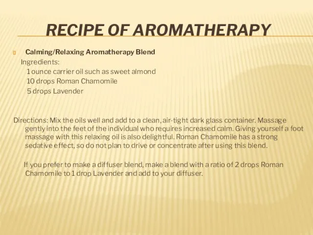 Recipe Of Aromatherapy Calming/Relaxing Aromatherapy Blend Ingredients: 1 ounce carrier oil such