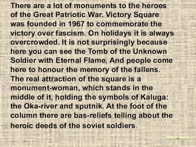 There are a lot of monuments to the heroes of the Great