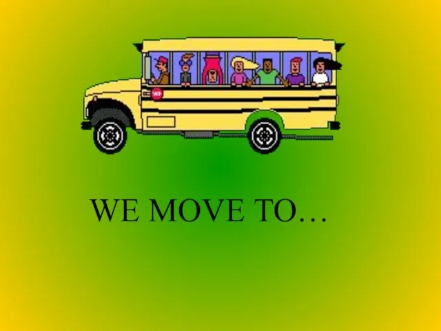 WE MOVE TO…