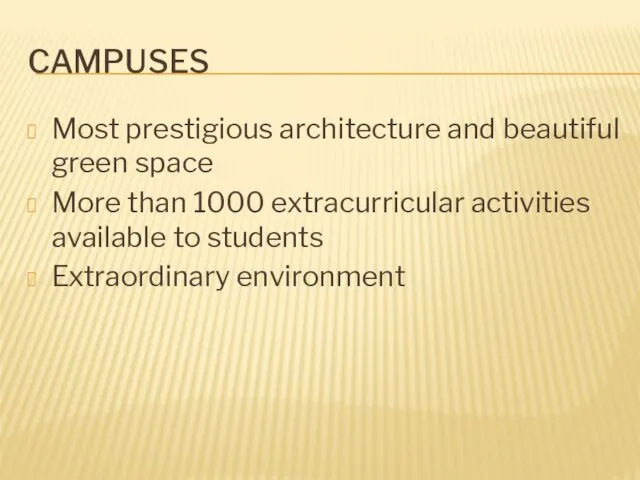 Campuses Most prestigious architecture and beautiful green space More than 1000 extracurricular