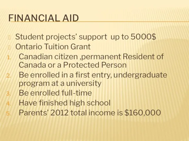 Financial Aid Student projects’ support up to 5000$ Ontario Tuition Grant Canadian