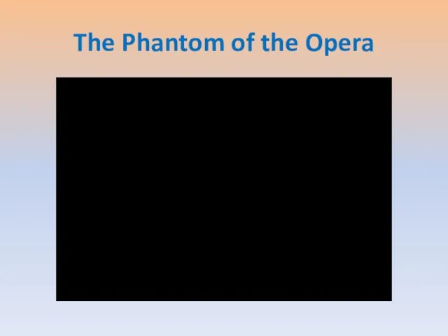 The Phantom of the Opera