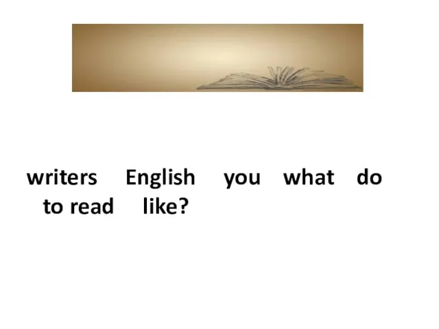 writers English you what do to read like?