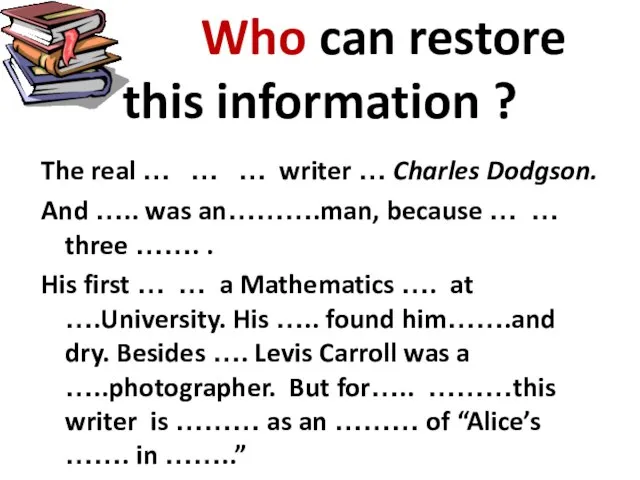 Who can restore this information ? The real … … … writer