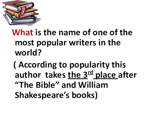 What is the name of one of the most popular writers in