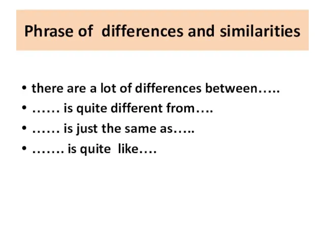 Phrase of differences and similarities there are a lot of differences between…..