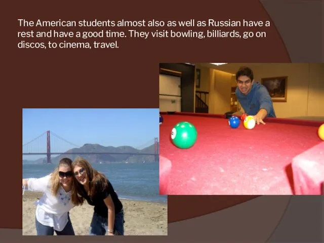 The American students almost also as well as Russian have a rest