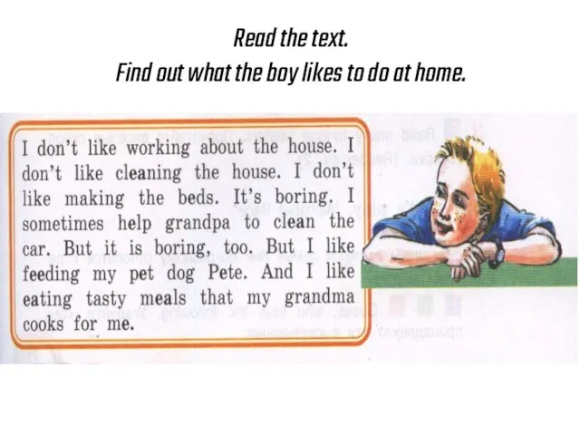 Read the text. Find out what the boy likes to do at home.