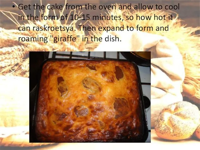 Get the cake from the oven and allow to cool in the