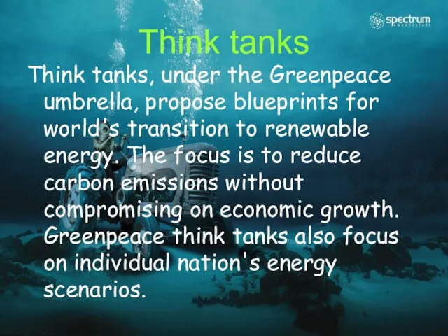 Think tanks Think tanks, under the Greenpeace umbrella, propose blueprints for world's
