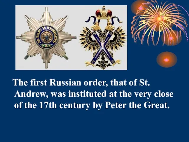 The first Russian order, that of St. Andrew, was instituted at the