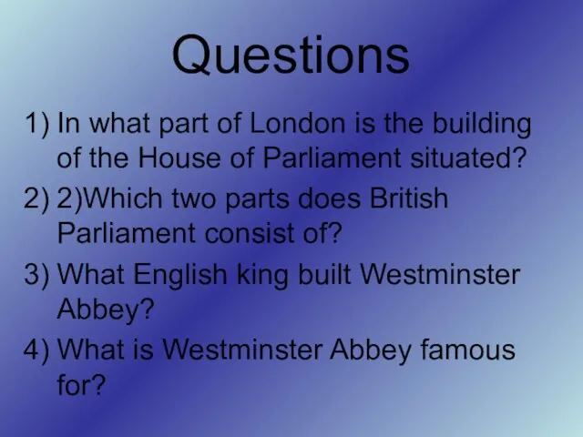 Questions In what part of London is the building of the House