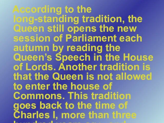 According to the long-standing tradition, the Queen still opens the new session