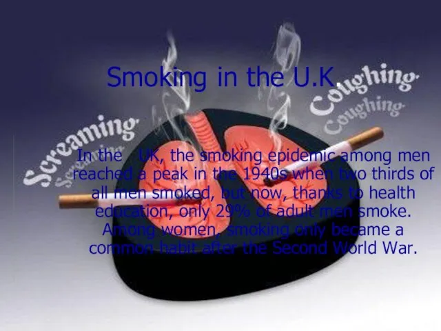 Smoking in the U.K. In the UK, the smoking epidemic among men