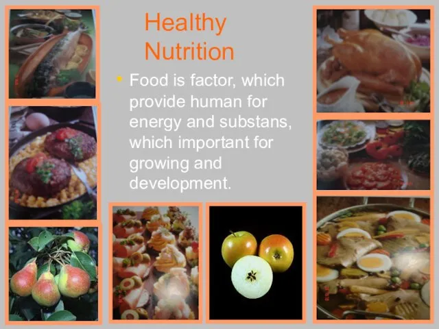 Healthy Nutrition Food is factor, which provide human for energy and substans,