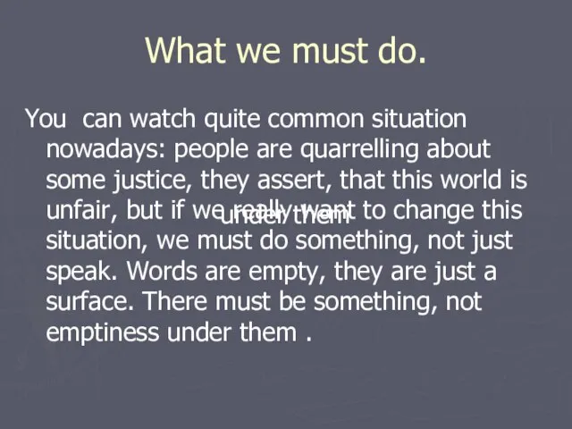 What we must do. You can watch quite common situation nowadays: people