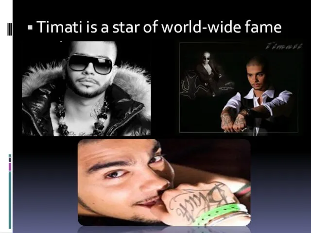 Timati is a star of world-wide fame scale