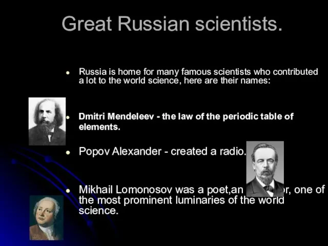 Great Russian scientists. Russia is home for many famous scientists who contributed