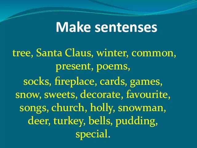 Make sentenses tree, Santa Claus, winter, common, present, poems, socks, fireplace, cards,