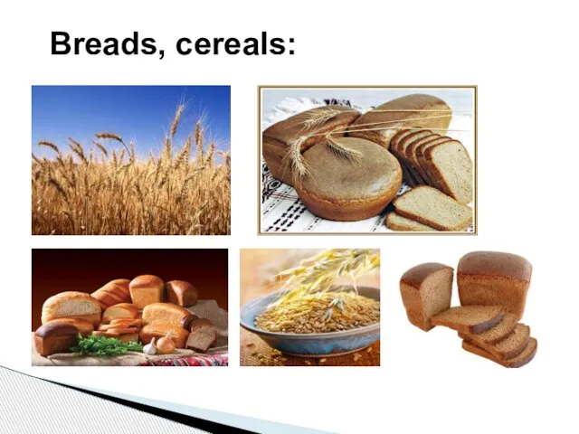 Breads, cereals: