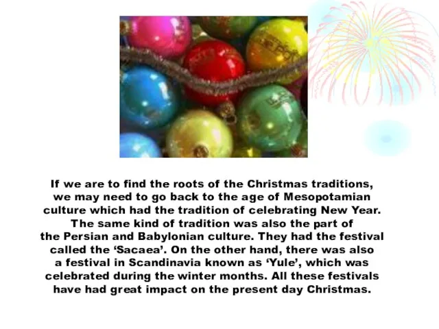 If we are to find the roots of the Christmas traditions, we