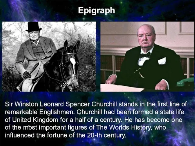 Sir Winston Leonard Spencer Churchill stands in the first line of remarkable