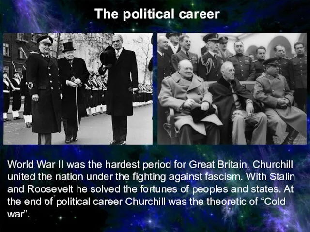 World War II was the hardest period for Great Britain. Churchill united