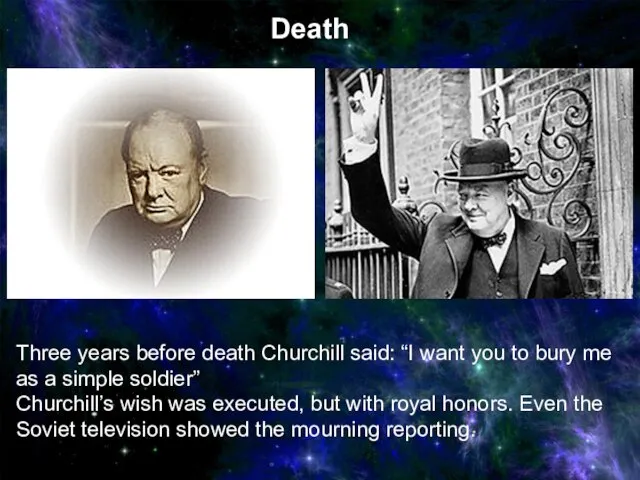 Three years before death Churchill said: “I want you to bury me