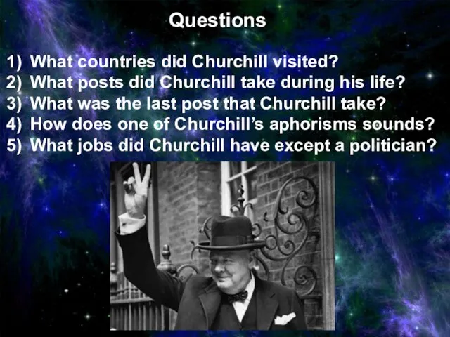 Questions What countries did Churchill visited? What posts did Churchill take during