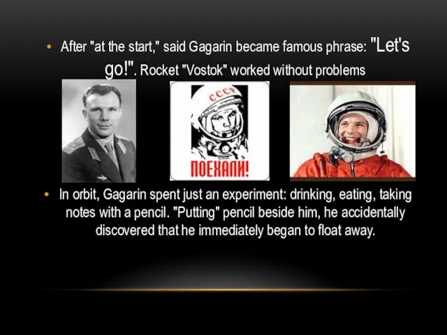 After "at the start," said Gagarin became famous phrase: "Let's go!". Rocket