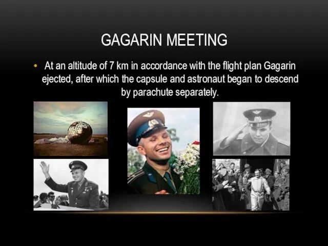 Gagarin meeting At an altitude of 7 km in accordance with the
