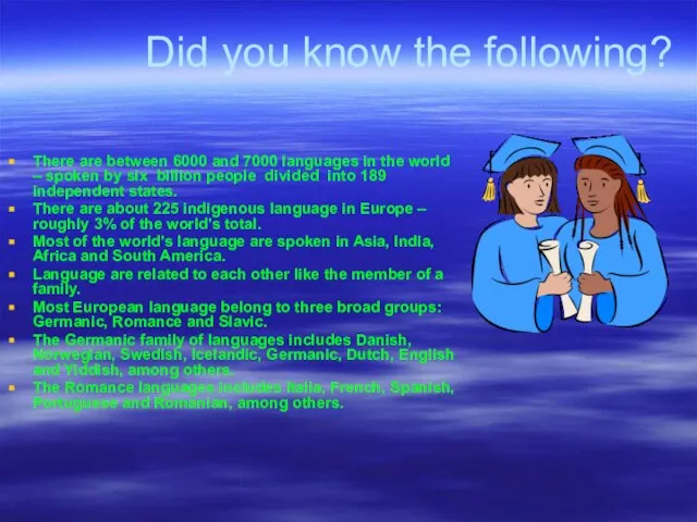 Did you know the following? There are between 6000 and 7000 languages