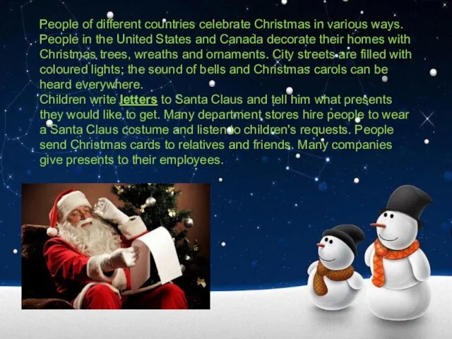 People of different countries celebrate Christmas in various ways. People in the