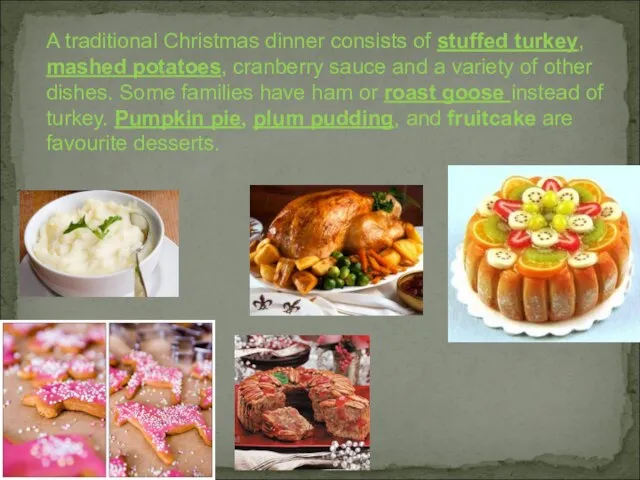 A traditional Christmas dinner consists of stuffed turkey, mashed potatoes, cranberry sauce
