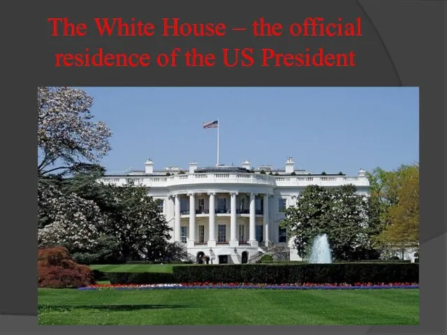 The White House – the official residence of the US President