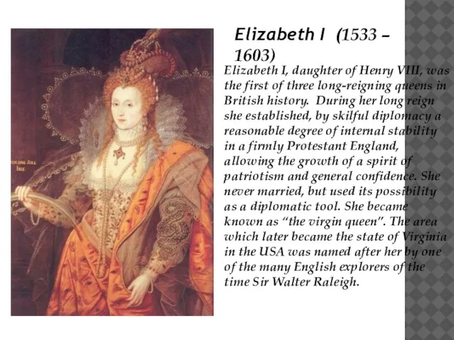 Elizabeth I, daughter of Henry VIII, was the first of three long-reigning