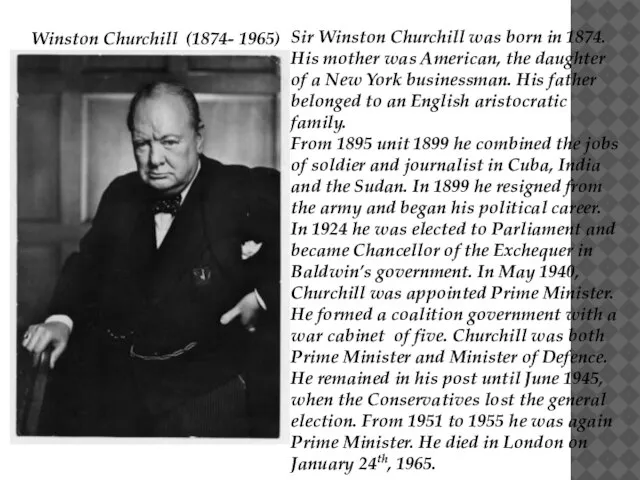 Sir Winston Churchill was born in 1874. His mother was American, the