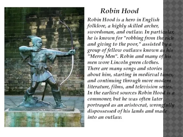 Robin Hood is a hero in English folklore, a highly skilled archer,