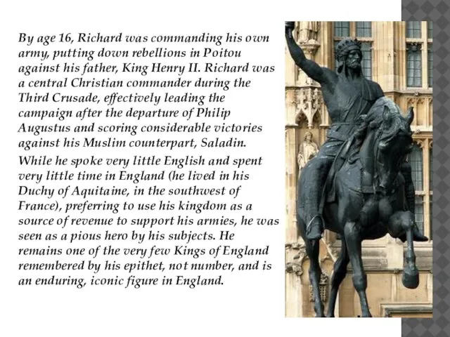 By age 16, Richard was commanding his own army, putting down rebellions