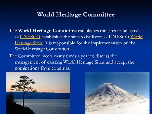 World Heritage Committee The World Heritage Committee establishes the sites to be