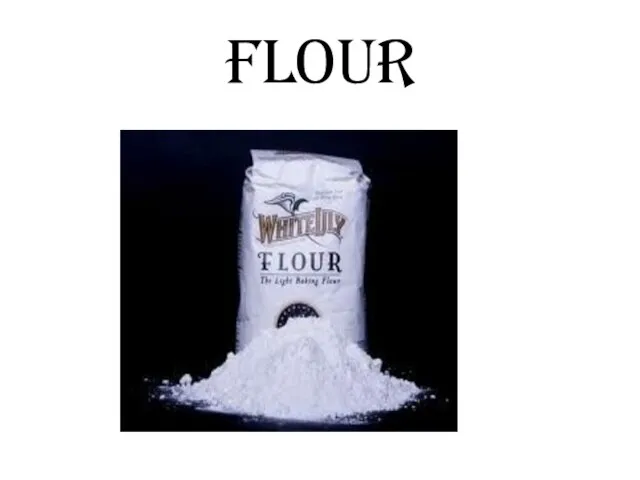 Flour